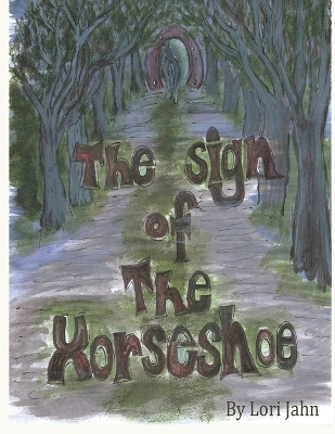 The Sign of the Horseshoe(English, Paperback, Jahn Lori)