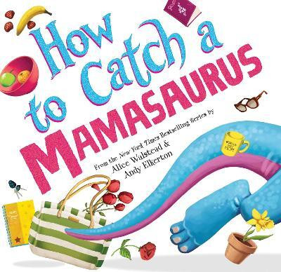 How to Catch a Mamasaurus(English, Hardcover, Walstead Alice)