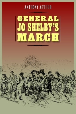 General Jo Shelby's March(English, Paperback, Arthur Anthony)