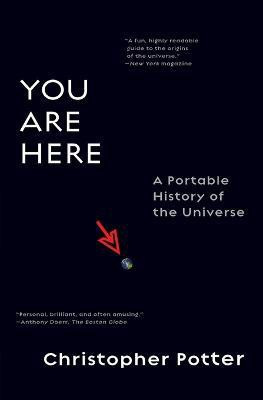 You Are Here  - A Portable History of the Universe(English, Paperback, Potter Christopher)