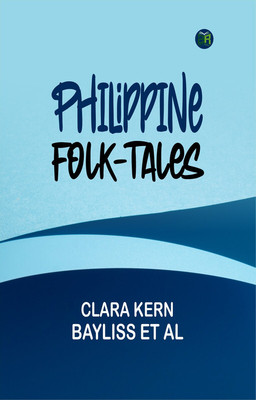 Philippine Folk-Tales(Paperback, Clara Kern Bayliss et al)