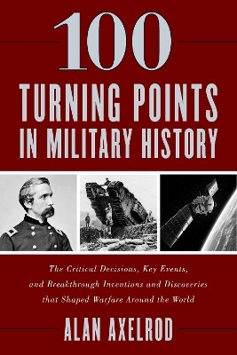 100 Turning Points in Military History(English, Hardcover, Axelrod Alan author of How America Wo)