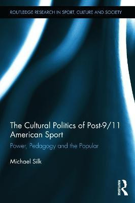 The Cultural Politics of Post-9/11 American Sport(English, Paperback, Silk Michael)