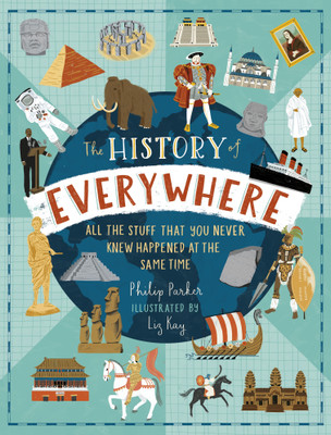 The History of Everywhere: All the Stuff That You Never Knew Happened at the Same Time(English, Hardcover, Parker Philip)