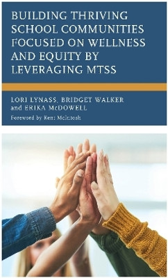 Building Thriving School Communities Focused on Wellness and Equity by Leveraging MTSS(English, Hardcover, Lynass Lori)