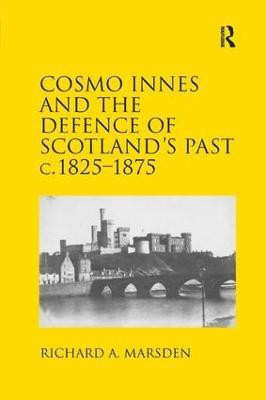 Cosmo Innes and the Defence of Scotland's Past c. 1825-1875(English, Paperback, Marsden Richard A.)