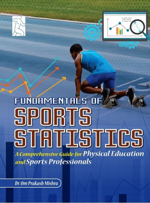 Fundamentals of Sports Statistics: A Comprehensive Guide for physical education and sports professionals(Kitabwallah, Dr. Om Prakash Mishra)