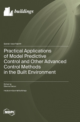 Practical Applications of Model Predictive Control and Other Advanced Control Methods in the Built Environment(English, Hardcover, unknown)