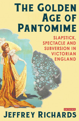 The Golden Age of Pantomime(English, Paperback, Richards Jeffrey)