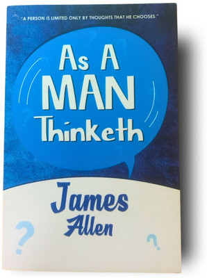 As a man thinketh - A Person is Limited Only By Thoughts That He Chooses (Paperback, English, Allen James)(Book, SHINILIFESTYLE)
