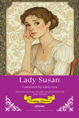 Lady Susan Spanish Version | Timeless Classics(Paperback, Jane Austen (Author), Pablo Lira ( Translator))