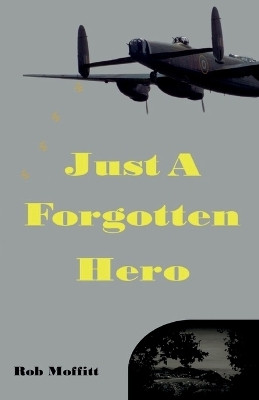 Just A Forgotten Hero(English, Paperback, Moffitt Rob)