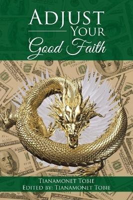 Adjust Your Good Faith(English, Paperback, Tobie Tianamonet)