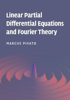 Linear Partial Differential Equations and Fourier Theory(English, Paperback, Pivato Marcus)