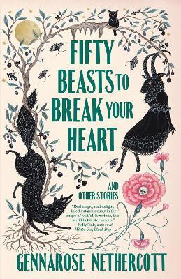 Fifty Beasts to Break Your Heart(English, Paperback, Nethercott GennaRose)