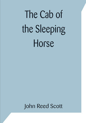 The Cab of the Sleeping Horse(Paperback, John Reed Scott)