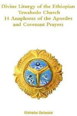 Divine Liturgy of the Ethiopian Orthodox Tewahedo Church(English, Hardcover, Selassie Waheba)