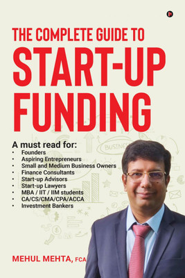 The Complete Guide To Start-up Funding(English, Paperback, Mehul Mehta)