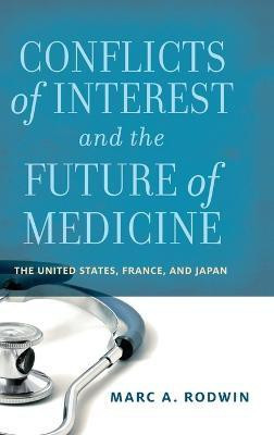 Conflicts of Interest and the Future of Medicine(English, Hardcover, Rodwin Marc A.)