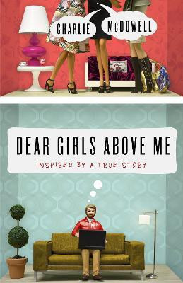 Dear Girls Above Me(English, Paperback, McDowell Charles)