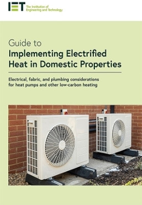 Guide to Implementing Electrified Heat in Domestic Properties(English, Paperback, The Institution of Engineering, Technology)