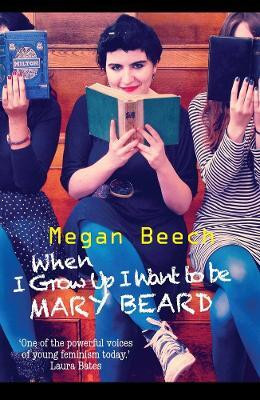 When I Grow Up I Want to be Mary Beard(English, Paperback, Beech Megan)
