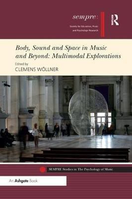 Body, Sound and Space in Music and Beyond: Multimodal Explorations(English, Paperback, unknown)