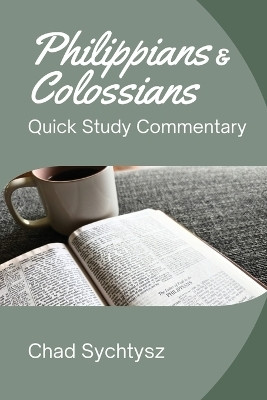 Philippians and Colossians Quick Study Commentary(English, Paperback, Sychtysz Chad)