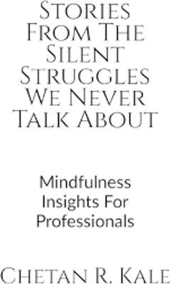 Stories From The Silent Struggles We Never Talk About(English, Hardcover, Chetan R Kale)
