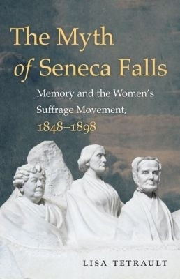 The Myth of Seneca Falls(English, Paperback, Tetrault Lisa)