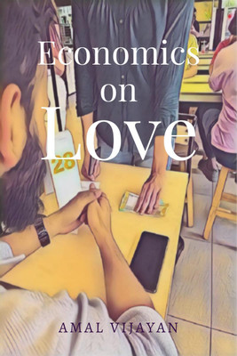 Economics on Love  - Always unbalanced(English, Paperback, Amal Vijayan)
