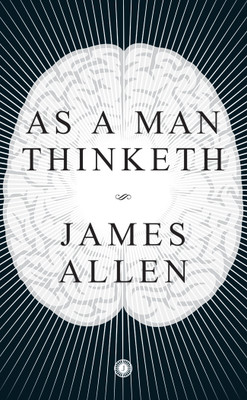 As a Man Thinketh  - A Person is Limited Only By Thoughts That He Chooses(English, Paperback, Allen James)