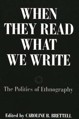 When They Read What We Write(English, Paperback, Brettell Caroline B.)