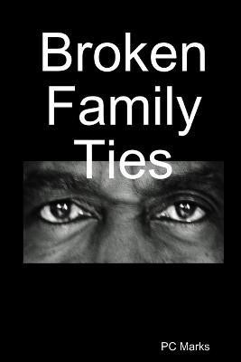 Broken Family Ties(English, Paperback, Marks PC)