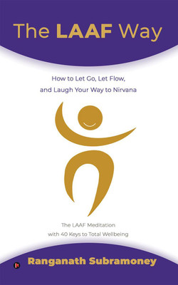 The LAAF Way  - How to Let Go, Let Flow, and Laugh Your Way to Nirvana(English, Paperback, Ranganath Subramoney)