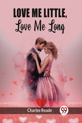 Love Me Little, Love Me Long (Edition2024)(English, Paperback, Reade Charles)