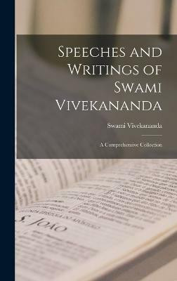 Speeches and Writings of Swami Vivekananda; a Comprehensive Collection(English, Hardcover, Vivekananda Swami)