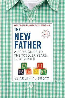 A Dad's Guide to The Toddler Years, 12-36 Months(English, Paperback, Brott Armin A.)