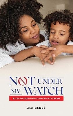 Not Under My Watch(English, Hardcover, Bekes Ola)