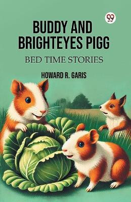 Buddy And Brighteyes Pigg Bed Time Stories(Paperback, Howard R. Garis)