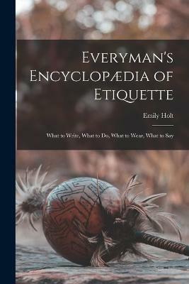 Everyman's Encyclopaedia of Etiquette(English, Paperback, Holt Emily)
