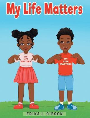 My Life Matters(English, Hardcover, Gibson Erika J)