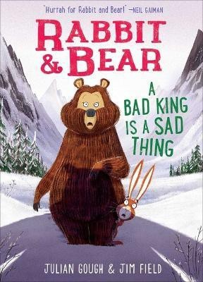 Rabbit & Bear: A Bad King Is a Sad Thing(English, Hardcover, Gough Julian)