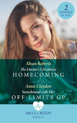 The Doctor's Christmas Homecoming / Snowbound With Her Off-Limits Gp(English, Paperback, Roberts Alison)