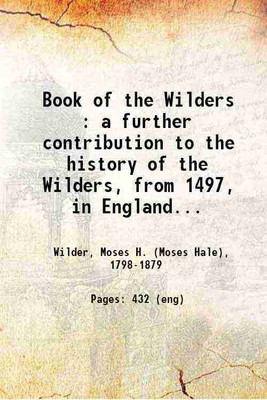 Book of the Wilders a contribution to the history of the Wilders(Hardcover, Moses H. Wilder)