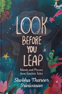 Look Before You Leap: Idioms and Phrases from Timeless Tales(English, Paperback, Srinivasan Shobha Tharoor)