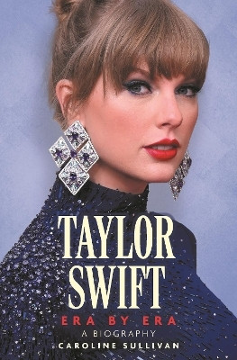 Taylor Swift: Era by Era(English, Hardcover, Sullivan Caroline)