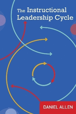 The Instructional Leadership Cycle(English, Paperback, Allen Daniel)