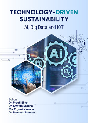 TECHNOLOGY-DRIVEN SUSTAINABILITY - AI, Big Data and IOT(Paperback, Dr. Preeti Singh, Dr. Shweta Saxena, Ms. Priyanka Verma, Dr. Prashant Sharma)