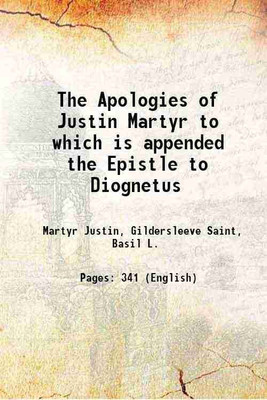 The Apologies of Justin Martyr to which is appended the Epistle to Diognetus 1877 [Hardcover](Hardcover, Martyr Justin, Gildersleeve Saint, Basil L.)